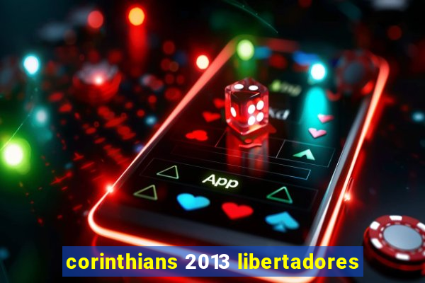 corinthians 2013 libertadores